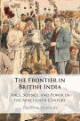 The Frontier in British India: Space, Science, and Power in the Nineteenth Century