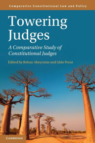 Title: Towering Judges: A Comparative Study of Constitutional Judges, Author: Rehan Abeyratne