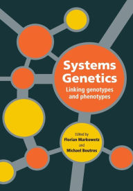 Title: Systems Genetics: Linking Genotypes and Phenotypes, Author: Florian Markowetz