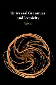 Title: Universal Grammar and Iconicity, Author: Yafei Li