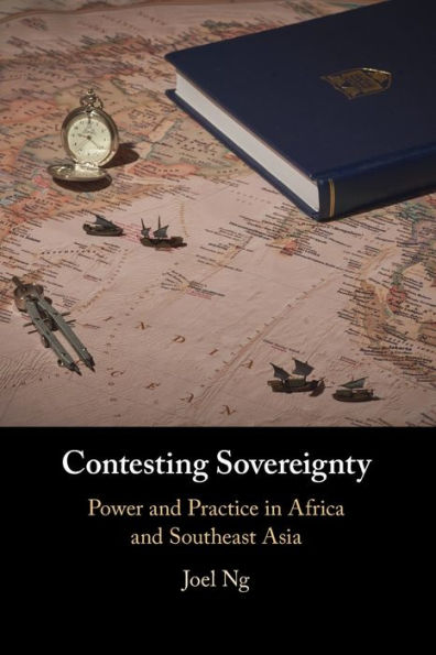 Contesting Sovereignty: Power and Practice Africa Southeast Asia