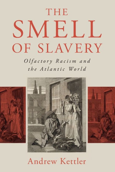 the Smell of Slavery: Olfactory Racism and Atlantic World