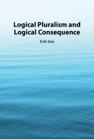 Title: Logical Pluralism and Logical Consequence, Author: Erik Stei