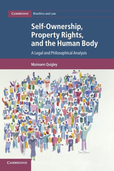 Self-Ownership, Property Rights, and the Human Body: A Legal and Philosophical Analysis