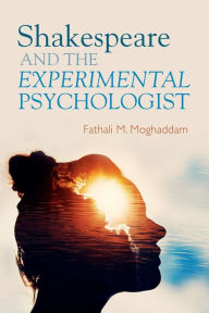 Title: Shakespeare and the Experimental Psychologist, Author: Fathali M. Moghaddam