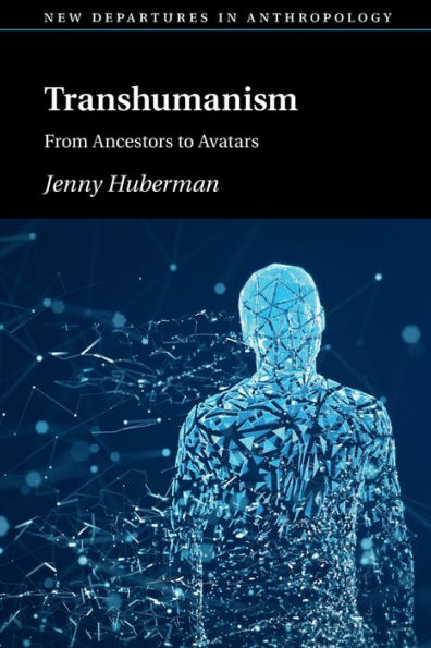 Transhumanism: From Ancestors to Avatars