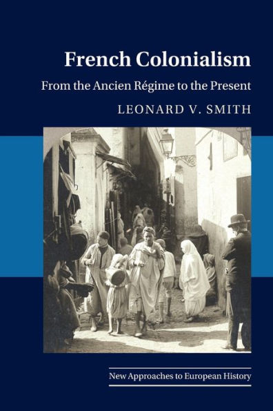 French Colonialism: From the Ancien Régime to Present