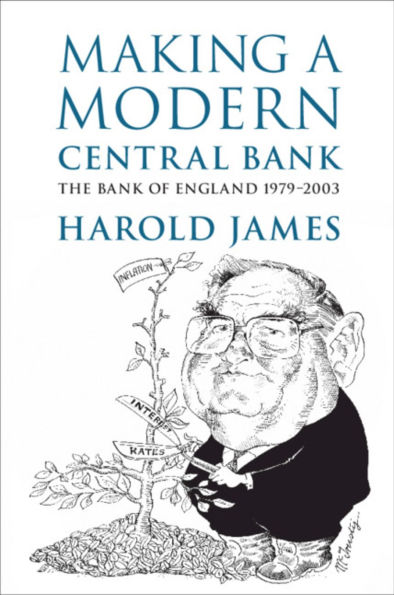 Making a Modern Central Bank: The Bank of England 1979-2003