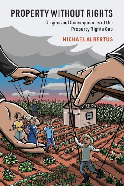 Property without Rights: Origins and Consequences of the Rights Gap