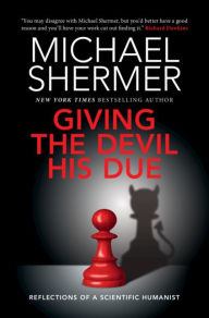 Title: Giving the Devil his Due: Reflections of a Scientific Humanist, Author: Michael Shermer