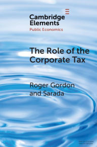 Title: The Role of the Corporate Tax, Author: Roger Gordon