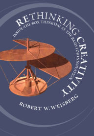 Title: Rethinking Creativity: Inside-the-Box Thinking as the Basis for Innovation, Author: Robert W. Weisberg