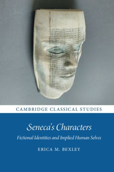 Seneca's Characters: Fictional Identities and Implied Human Selves