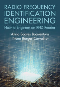 Title: Radio Frequency Identification Engineering: How to Engineer an RFID Reader, Author: Alírio Soares Boaventura