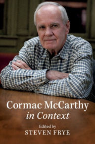 Title: Cormac McCarthy in Context, Author: Steven Frye
