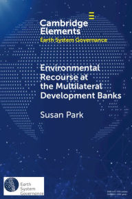 Title: Environmental Recourse at the Multilateral Development Banks, Author: Susan Park