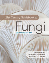 Title: 21st Century Guidebook to Fungi, Author: David Moore