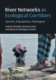 Title: River Networks as Ecological Corridors: Species, Populations, Pathogens, Author: Andrea Rinaldo