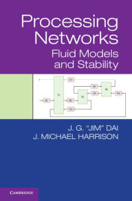 Title: Processing Networks: Fluid Models and Stability, Author: J. G. Dai