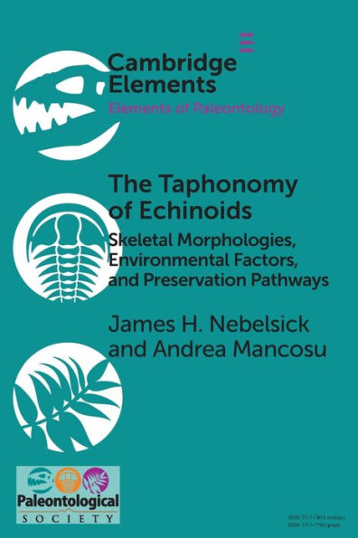 The Taphonomy of Echinoids: Skeletal Morphologies, Environmental Factors, and Preservation Pathways