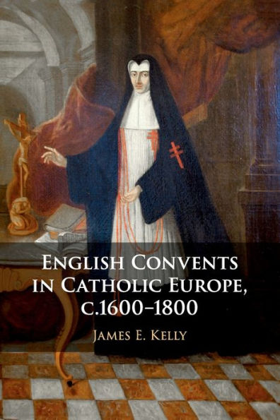 English Convents Catholic Europe, c.1600-1800