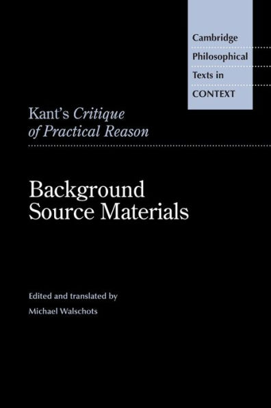 Kant's Critique of Practical Reason: Background Source Materials