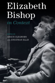 Title: Elizabeth Bishop in Context, Author: Angus Cleghorn