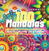 Title: 100 Mandalas Libro de Colorear para Adultos: 100 Excelente Pasatiempo anti estrés para relajarse con bellísimas Mandalas, La Colección Definitiva de Patrones de Mandalas para Pasar un Rato Divertido y Tranquilo, Author: CHARLIE MOTLEY