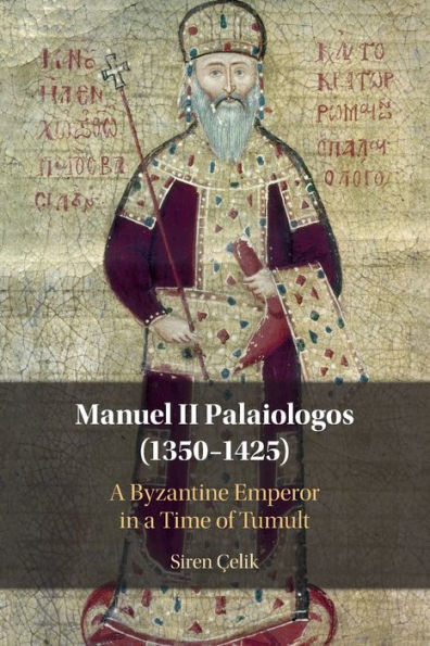 Manuel II Palaiologos (1350-1425): A Byzantine Emperor in a Time of Tumult