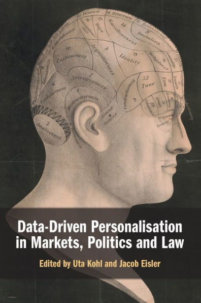 Data-Driven Personalisation Markets, Politics and Law