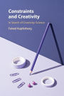Constraints and Creativity: In Search of Creativity Science