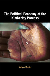 Title: The Political Economy of the Kimberley Process, Author: Nathan Munier