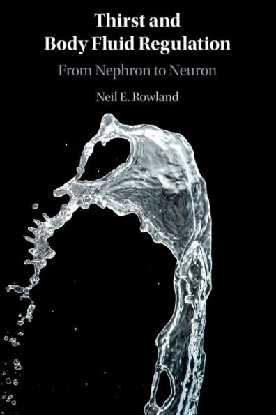 Thirst and Body Fluid Regulation: From Nephron to Neuron