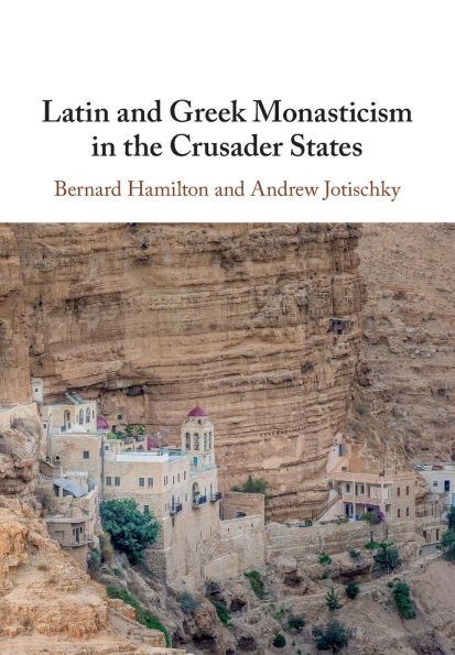 Latin and Greek Monasticism the Crusader States