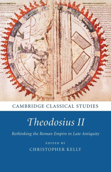 Theodosius II: Rethinking the Roman Empire in Late Antiquity