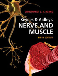 Title: Keynes & Aidley's Nerve and Muscle, Author: Christopher L.-H. Huang