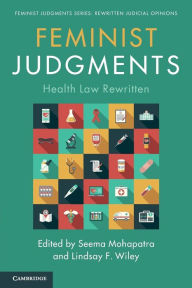 Title: Feminist Judgments: Health Law Rewritten, Author: Seema Mohapatra