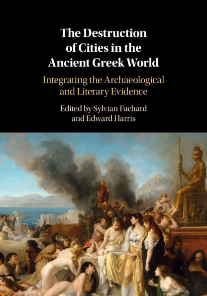 the Destruction of Cities Ancient Greek World: Integrating Archaeological and Literary Evidence