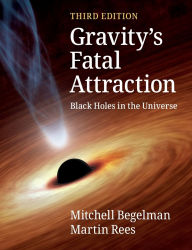 Title: Gravity's Fatal Attraction: Black Holes in the Universe, Author: Mitchell Begelman