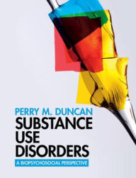 Title: Substance Use Disorders: A Biopsychosocial Perspective, Author: Perry M. Duncan