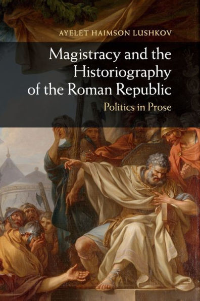 Magistracy and the Historiography of Roman Republic: Politics Prose