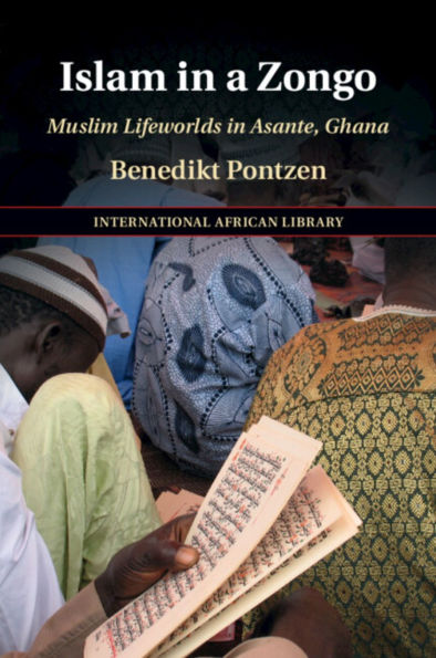 Islam a Zongo: Muslim Lifeworlds Asante, Ghana
