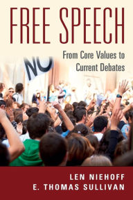 Title: Free Speech: From Core Values to Current Debates, Author: Len Niehoff