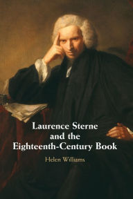 Title: Laurence Sterne and the Eighteenth-Century Book, Author: Helen Williams