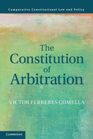Title: The Constitution of Arbitration, Author: Victor Ferreres Comella