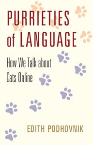 Title: Purrieties of Language: How We Talk about Cats Online, Author: Edith Podhovnik