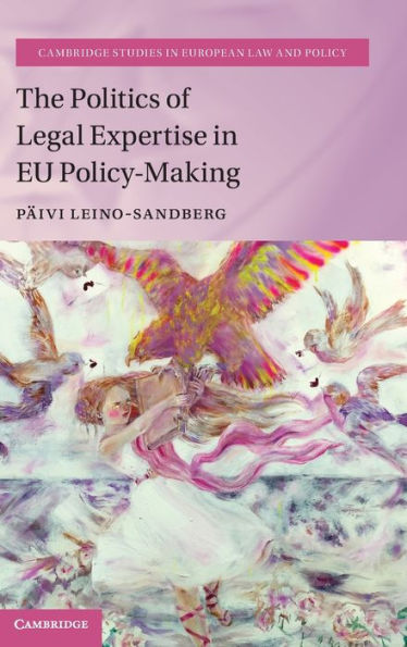 The Politics of Legal Expertise EU Policy-Making