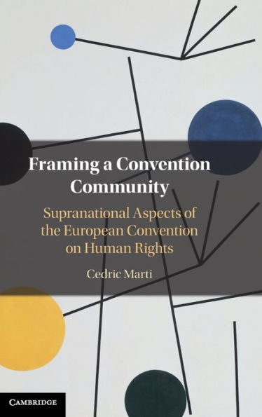 Framing a Convention Community: Supranational Aspects of the European on Human Rights