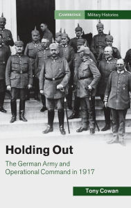 Book download online Holding Out: The German Army and Operational Command in 1917 (English Edition) 