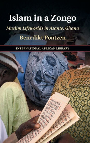 Islam a Zongo: Muslim Lifeworlds Asante, Ghana